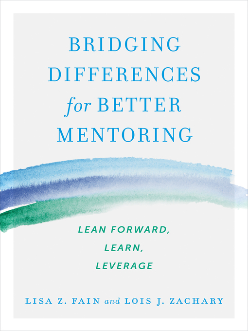 Title details for Bridging Differences for Better Mentoring by Lisa Z. Fain - Available